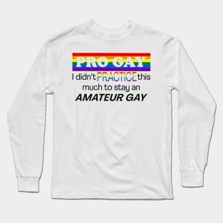 Pro Gay Long Sleeve T-Shirt